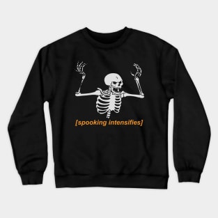 Spooking Intensifies Crewneck Sweatshirt